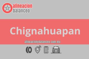Alineación y balanceo en Chignahuapan