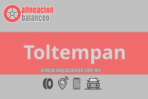 Alineación y balanceo en Toltempan